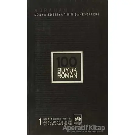 100 Büyük Roman - 1 Dünya Edebiyatının Şaheserleri - Abraham H. Lass - Ötüken Neşriyat