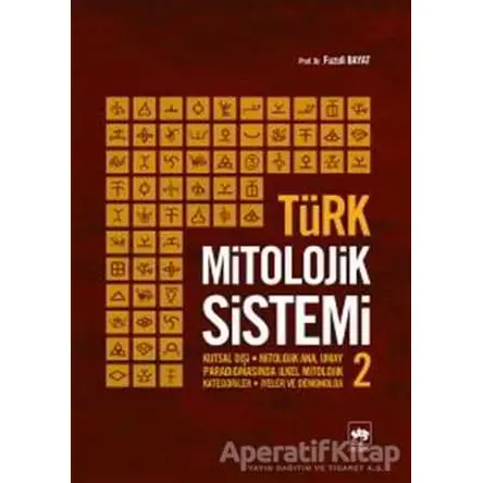 Türk Mitolojik Sistemi 2 - Fuzuli Bayat - Ötüken Neşriyat
