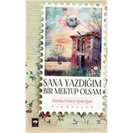Sana Yazdığım Bir Mektup Olsam - Funda Özsoy Erdoğan - Ötüken Neşriyat
