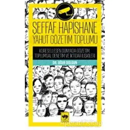 Şeffaf Hapishane Yahut Gözetim Toplumu - Uğur Dolgun - Ötüken Neşriyat