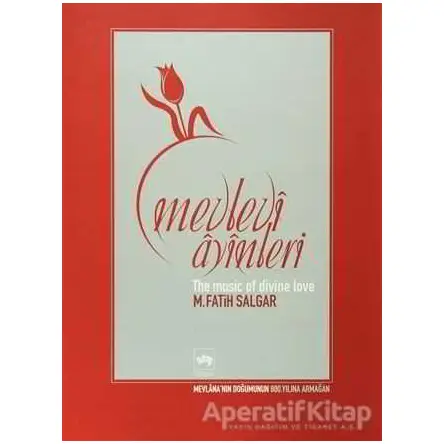 Mevlevi Ayinleri The Music of Divine Love - M. Fatih Salgar - Ötüken Neşriyat