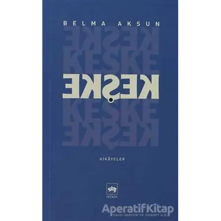 Keşke - Belma Aksun - Ötüken Neşriyat