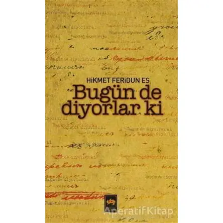 Bugün de Diyorlar ki - Hikmet Feridun Es - Ötüken Neşriyat