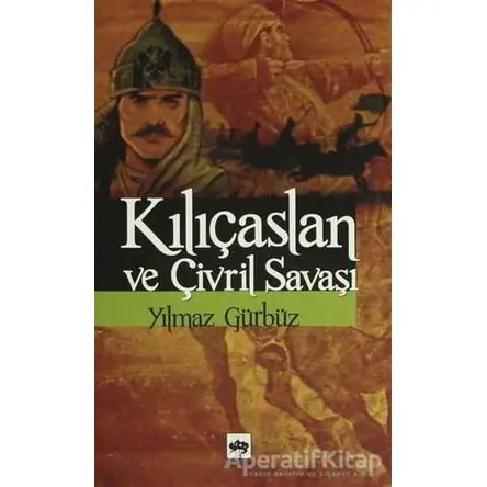 Kılıçaslan ve Çivril Savaşı - Yılmaz Gürbüz - Ötüken Neşriyat