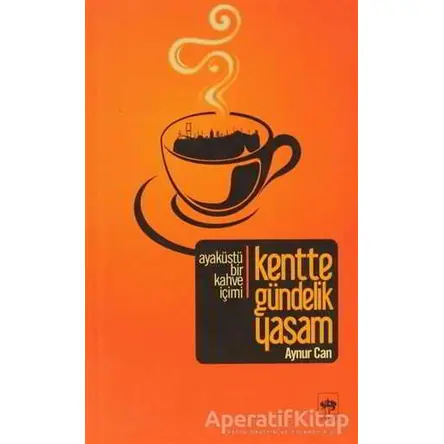 Kentte Gündelik Yaşam - Aynur Can - Ötüken Neşriyat