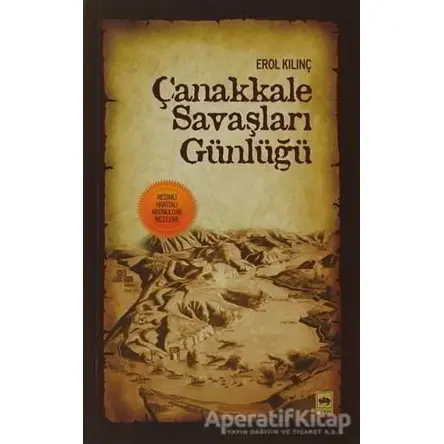 Çanakkale Savaşları Günlüğü - Erol Kılınç - Ötüken Neşriyat