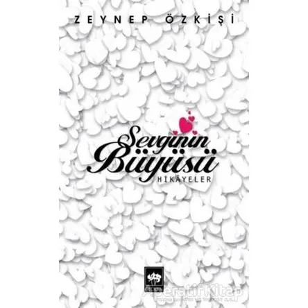 Sevginin Büyüsü - Zeynep Özkişi - Ötüken Neşriyat