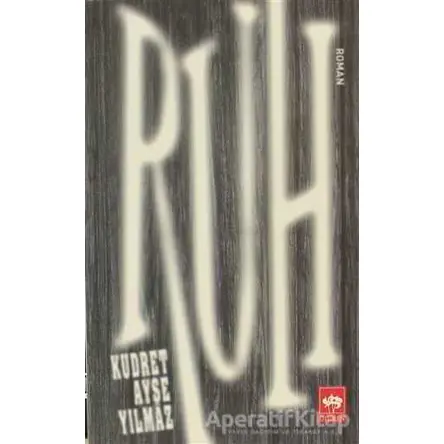 Ruh - Kudret Ayşe Yılmaz - Ötüken Neşriyat