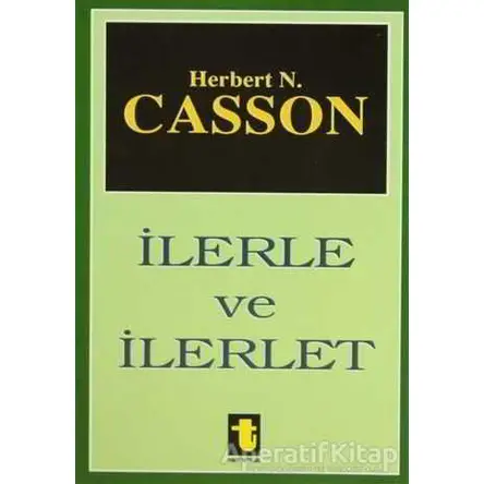 İlerle ve İlerlet - Herbert N. Casson - Toker Yayınları