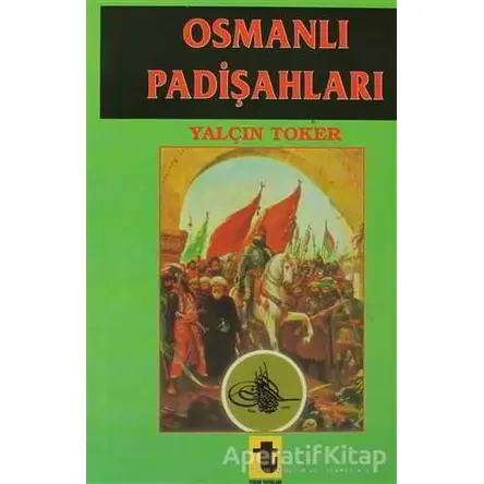 Osmanlı Padişahları - Yalçın Toker - Toker Yayınları