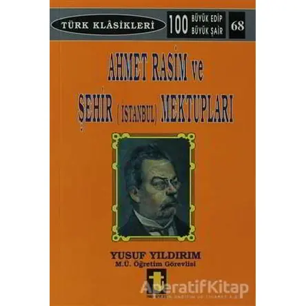 Ahmet Rasim ve Şehir (İstanbul) Mektupları - Yusuf Yıldırım - Toker Yayınları