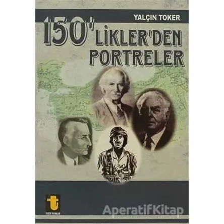 150’liklerden Portreler - Yalçın Toker - Toker Yayınları