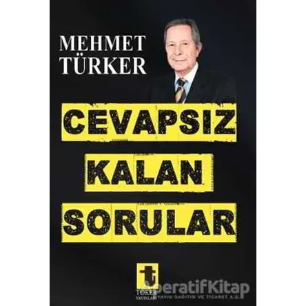 Cevapsız Kalan Sorular - Mehmet Türker - Toker Yayınları