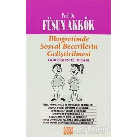 İlköğretimde Sosyal Becerilerin Geliştirilmesi - Füsun Akkök - Özgür Yayınları