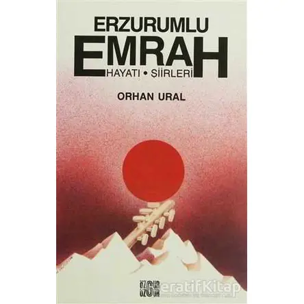 Erzurumlu Emrah Yaşamı, Şiirleri - Orhan Ural - Özgür Yayınları