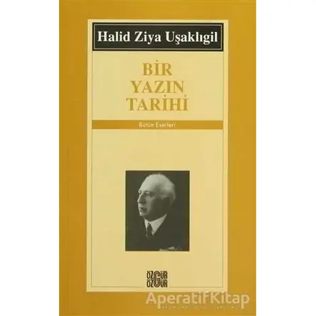 Bir Yazın Tarihi - Halid Ziya Uşaklıgil - Özgür Yayınları