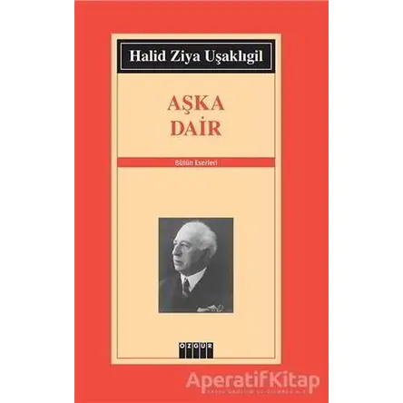 Aşka Dair - Halid Ziya Uşaklıgil - Özgür Yayınları