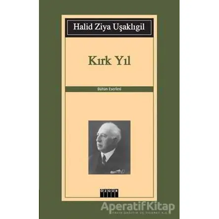 Kırk Yıl - Halid Ziya Uşaklıgil - Özgür Yayınları