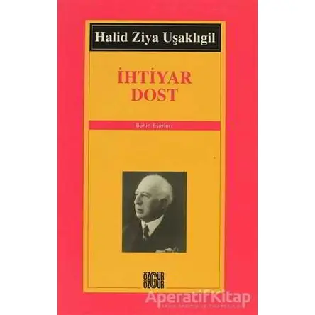 İhtiyar Dost - Halid Ziya Uşaklıgil - Özgür Yayınları