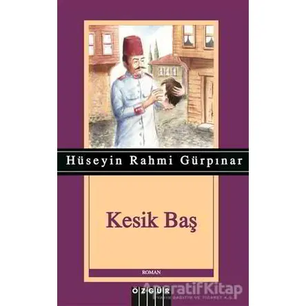 Kesik Baş - Hüseyin Rahmi Gürpınar - Özgür Yayınları