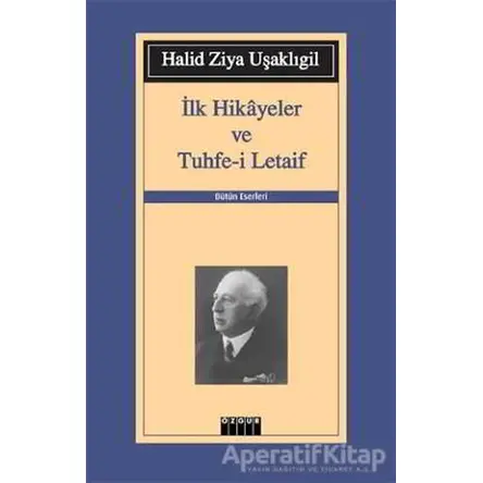 İlk Hikayeler ve Tuhfe-i Letaif - Halid Ziya Uşaklıgil - Özgür Yayınları