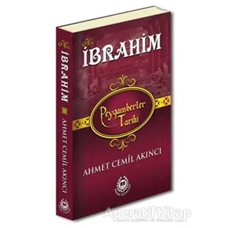 Hz. İbrahim - Peygamberler Tarihi - Ahmet Cemil Akıncı - Bahar Yayınları