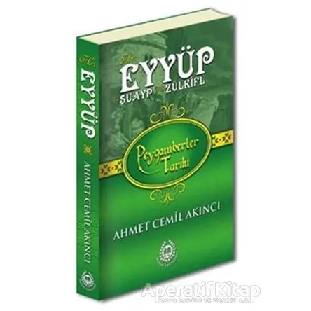Hz. Eyyüp, Hz. Şuayp ve Hz. Zülkifl - Peygamberler Tarihi - Ahmet Cemil Akıncı - Bahar Yayınları