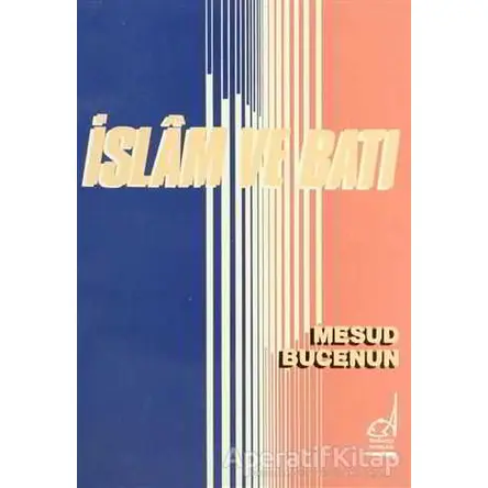 İslam ve Batı - Mesud Bucenun - Boğaziçi Yayınları