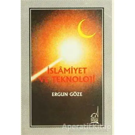İslamiyet ve Teknoloji - Ergun Göze - Boğaziçi Yayınları