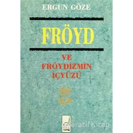Fröyd ve Fröydizmin İçyüzü - Ergun Göze - Boğaziçi Yayınları