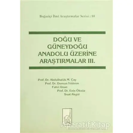 Doğu ve Güneydoğu Anadolu Üzerine Araştırmalar 3 - Suat Akgül - Boğaziçi Yayınları