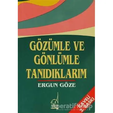Gözümle ve Gönlümle Tanıdıklarım - Ergun Göze - Boğaziçi Yayınları
