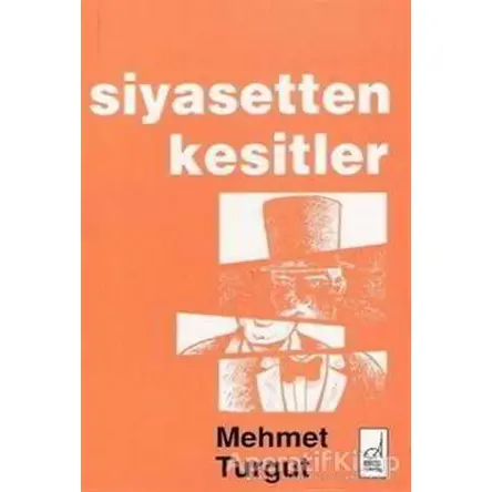 Siyasetten Kesitler - Mehmet Turgut - Boğaziçi Yayınları