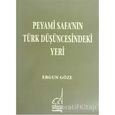 Peyami Safa’nın Türk Düşüncesindeki Yeri - Ergun Göze - Boğaziçi Yayınları