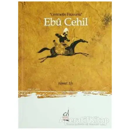Ebu Cehil - Ahmet Efe - Boğaziçi Yayınları