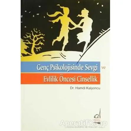 Genç Psikolojisinde Sevgi ve Evlilik Öncesi Cinsellik - Hamdi Kalyoncu - Boğaziçi Yayınları
