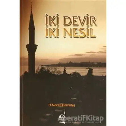 İki Devir İki Nesil - H. Necati Demirtaş - Boğaziçi Yayınları