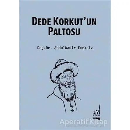 Dede Korkutun Paltosu - Abdulkadir Emeksiz - Boğaziçi Yayınları
