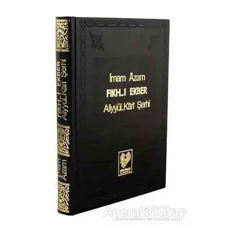 Fıkh-ı Ekber Aliyyil-Kari Şerhi - İmam Azam - Çağrı Yayınları