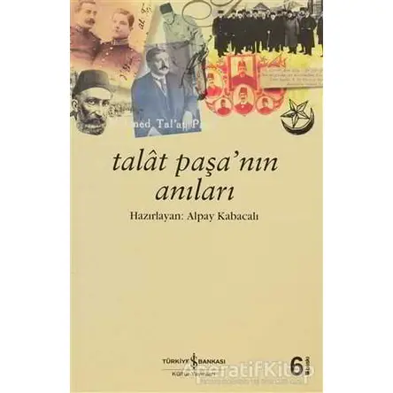 Talat Paşa’nın Anıları - Alpay Kabacalı - İş Bankası Kültür Yayınları