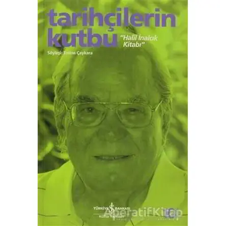 Tarihçilerin Kutbu - Halil İnalcık - İş Bankası Kültür Yayınları