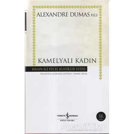 Kamelyalı Kadın - Alexandre Dumas Fils - İş Bankası Kültür Yayınları