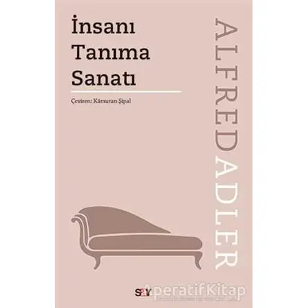 İnsanı Tanıma Sanatı - Alfred Adler - Say Yayınları
