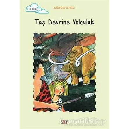 Taş Devrine Yolculuk - Gülsüm Cengiz - Say Çocuk