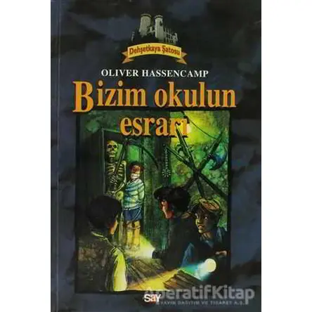 Bizim Okulun Esrarı Dehşetkaya Şatosu 5 - Oliver Hassencamp - Say Çocuk