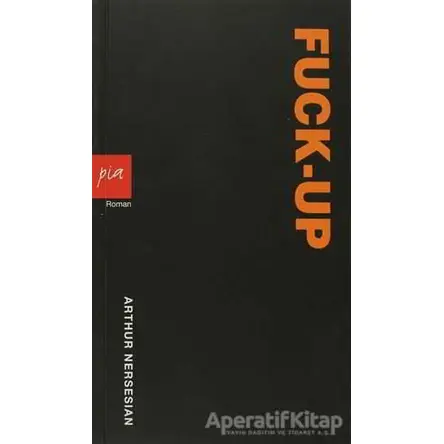 Fuck-Up - Arthur Nersesian - Pia Yayınları