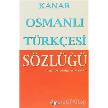 Osmanlı Türkçesi Sözlüğü - Mehmet Kanar - Say Yayınları