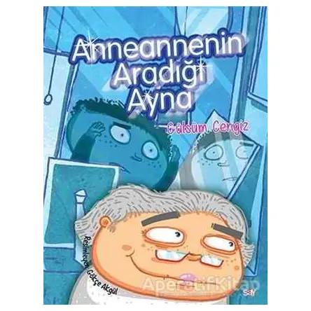 Anneannenin Aradığı Ayna - Bıcırık Kitaplar - Gülsüm Cengiz - Say Çocuk