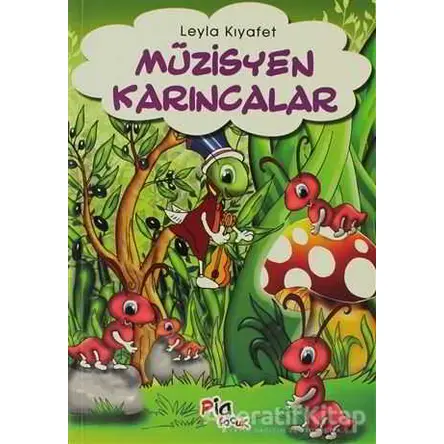 Müzisyen Karıncalar - Leyla Kıyafet - Pia Çocuk Yayınları