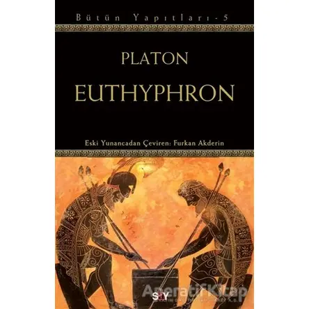 Euthyphron - Bütün Yapıtları 5 - Platon (Eflatun) - Say Yayınları
